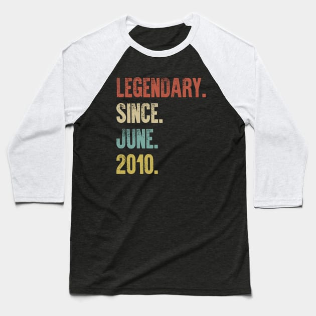 Retro Vintage 10th Birthday Legendary Since June 2010 Baseball T-Shirt by DutchTees